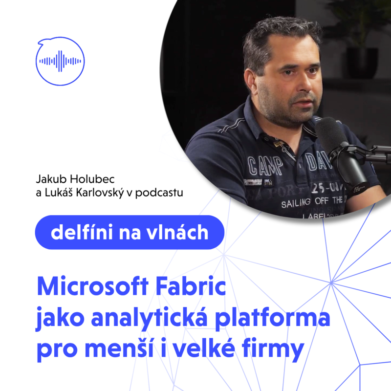 Obrázek epizody 31: Microsoft Fabric jako analytická platforma pro menší i velké firmy