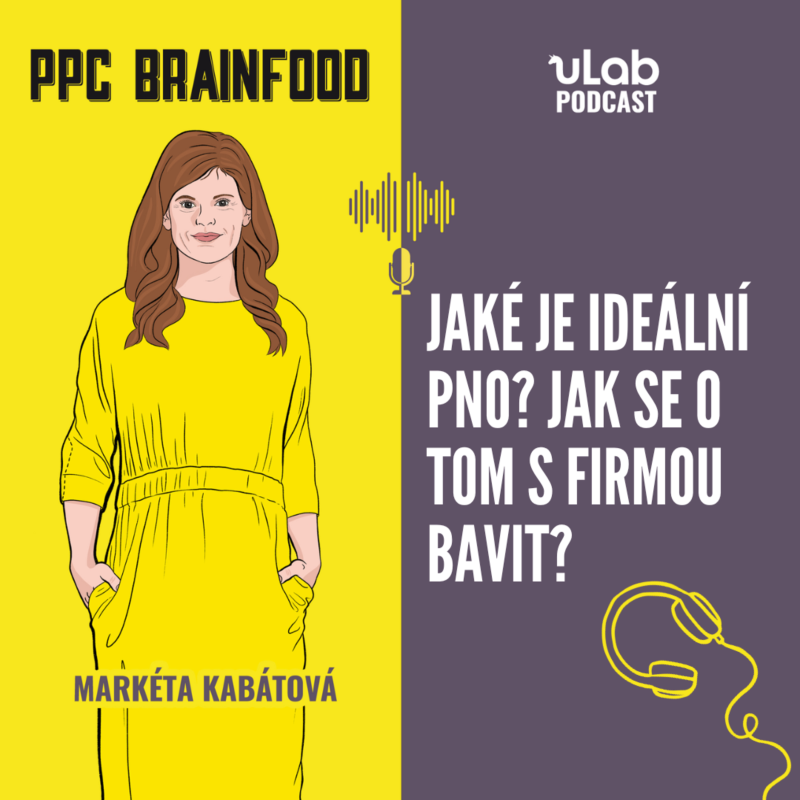 Obrázek epizody PPC Brainfood: Jaké je ideální PNO? Jak se o tom s firmou bavit? | uLab podcast