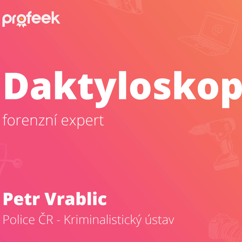 Obrázek epizody Daktyloskop, forenzní expert | Petr Vrablic | Policie ČR - Kriminalistický ústav