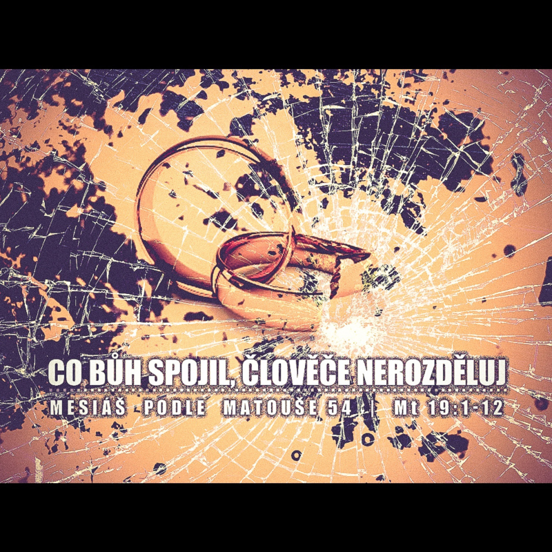 Obrázek epizody Mesiáš podle Matouše  54 - Co Bůh spojil, člověče nerozděluj - Bohuslav Wojnar (2.3.2014)