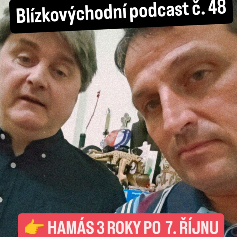 Obrázek epizody JAK JE NA TOM HAMÁS TŘI ROKY PO 7.ŘÍJNU + další aktuální témata v BLÍZKOVÝCHODNÍM PODCASTU č. 48