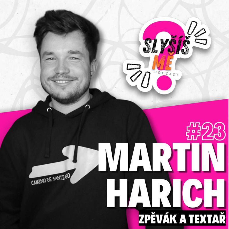 Obrázek epizody #23 MARTIN HARICH - ŽIVOT PO SUPERSTAR, CO MU SOUTĚŽE VZALY A DALY, CESTA DO SANTIAGA DE COMPOSTELA...| Podcast Slyšíš MĚ?