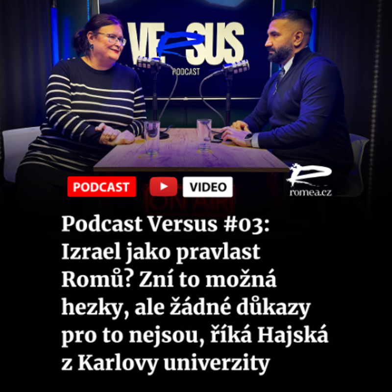 Obrázek epizody Podcast Versus #03: Izrael jako pravlast Romů? Zní to možná hezky, ale žádné důkazy pro to nejsou, říká Hajská z Karlovy univerzity