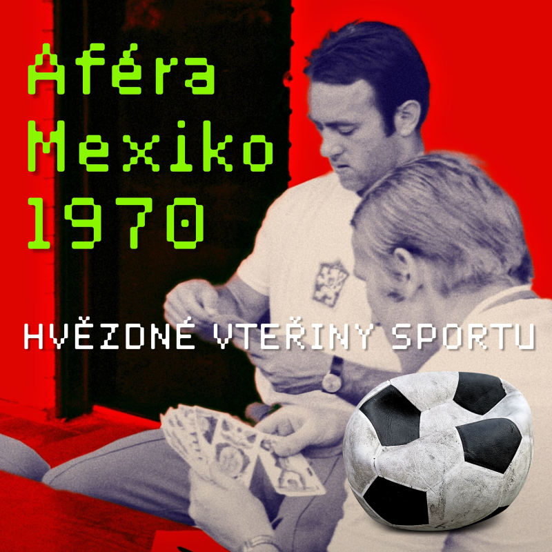 Obrázek epizody Jak českoslovenští fotbalisté v Mexiku kšeftovali s kopačkami a nemohli dýchat