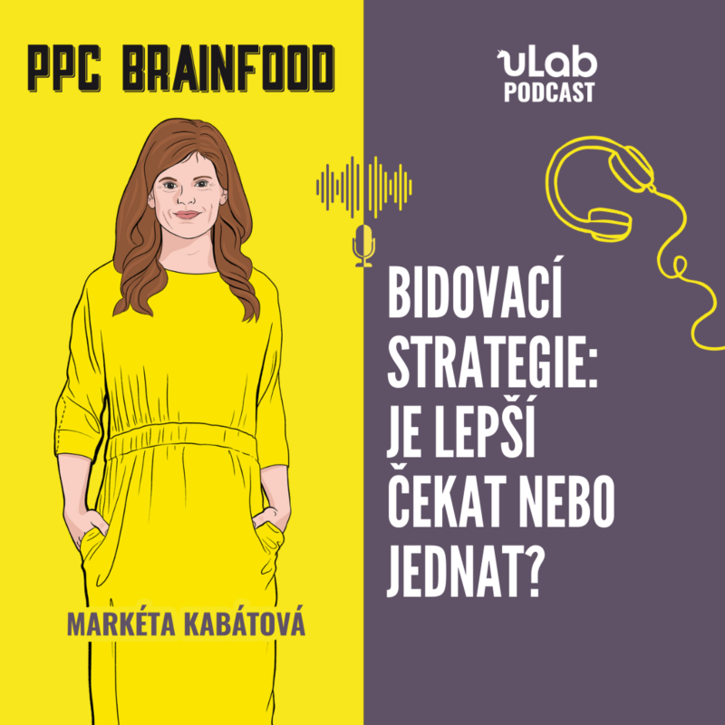 Obrázek epizody PPC Brainfood: Bidovací strategie: čekat nebo jednat? | uLab podcast