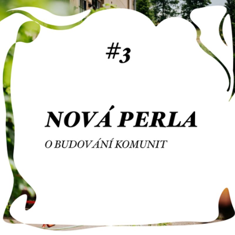 Obrázek epizody Pole, Louky, Galerie 3 – Nová Perla: O budování komunit