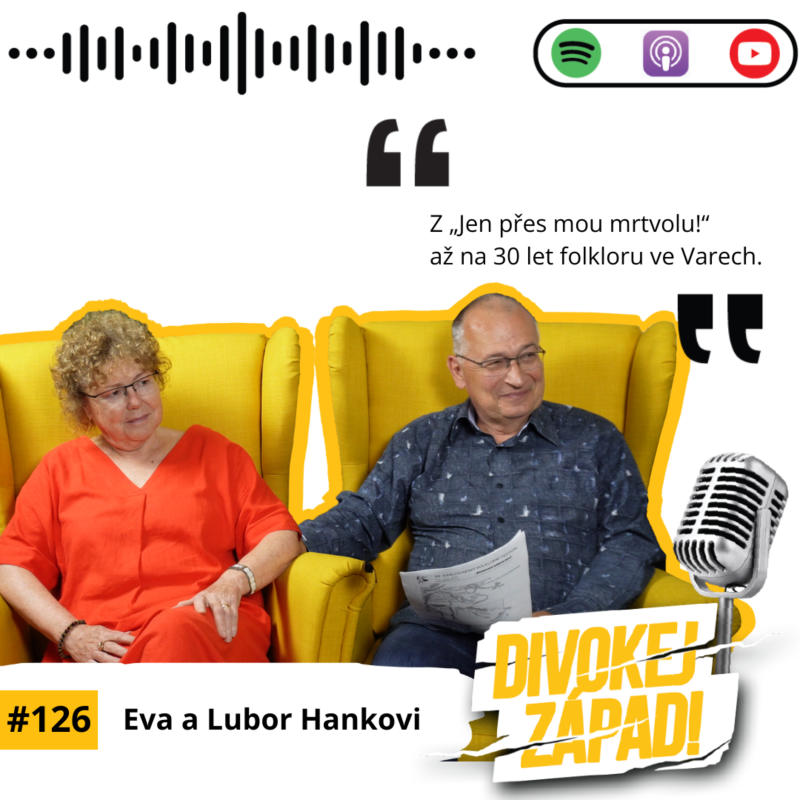 Obrázek epizody #126 Eva a Lubor Hankovi – Z „Jen přes mou mrtvolu!“ až na 30 let folkloru ve Varech