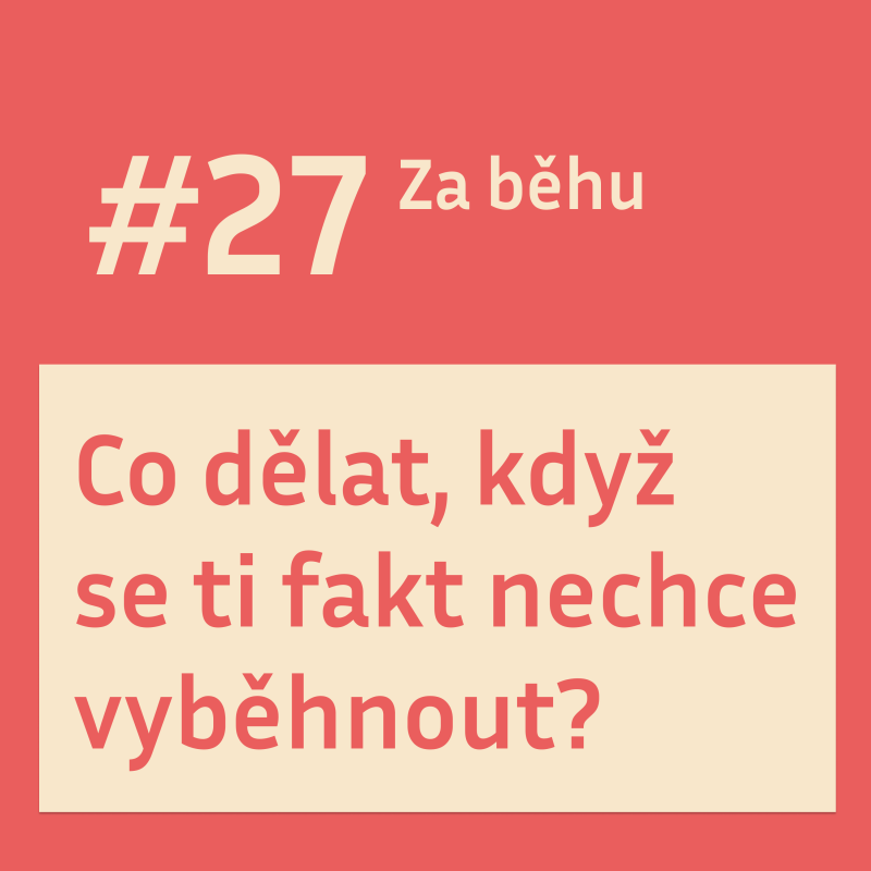 Obrázek epizody #27 Co dělat, když se ti fakt nechce vyběhnout?