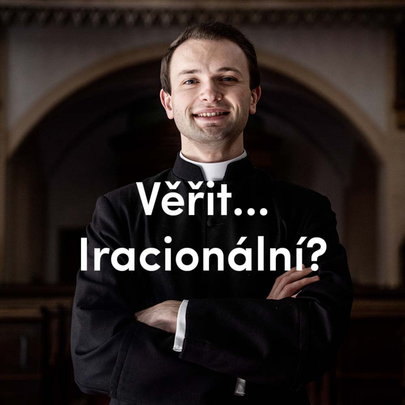 Obrázek epizody Je víra v Boha iracionální?
