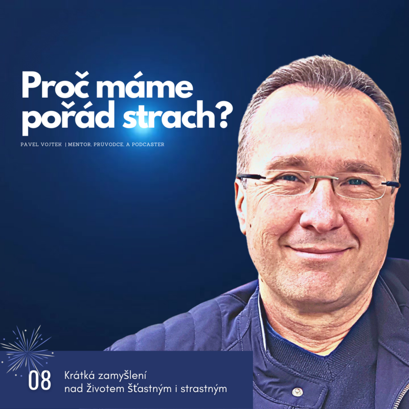 Obrázek epizody Proč máme pořád z něčeho strach? (Krátká zamyšlení nad životem šťastným i strastným, č.8)