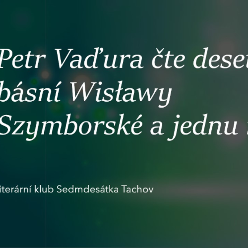 Obrázek epizody Petr Vaďura čte deset básní Wisławy Szymborské a jednu navíc