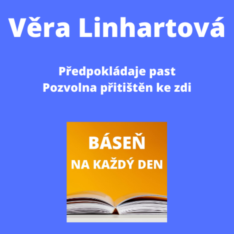 Obrázek epizody Věra Linhartová - Předpokládaje past + Pozvolna přitištěn ke zdi