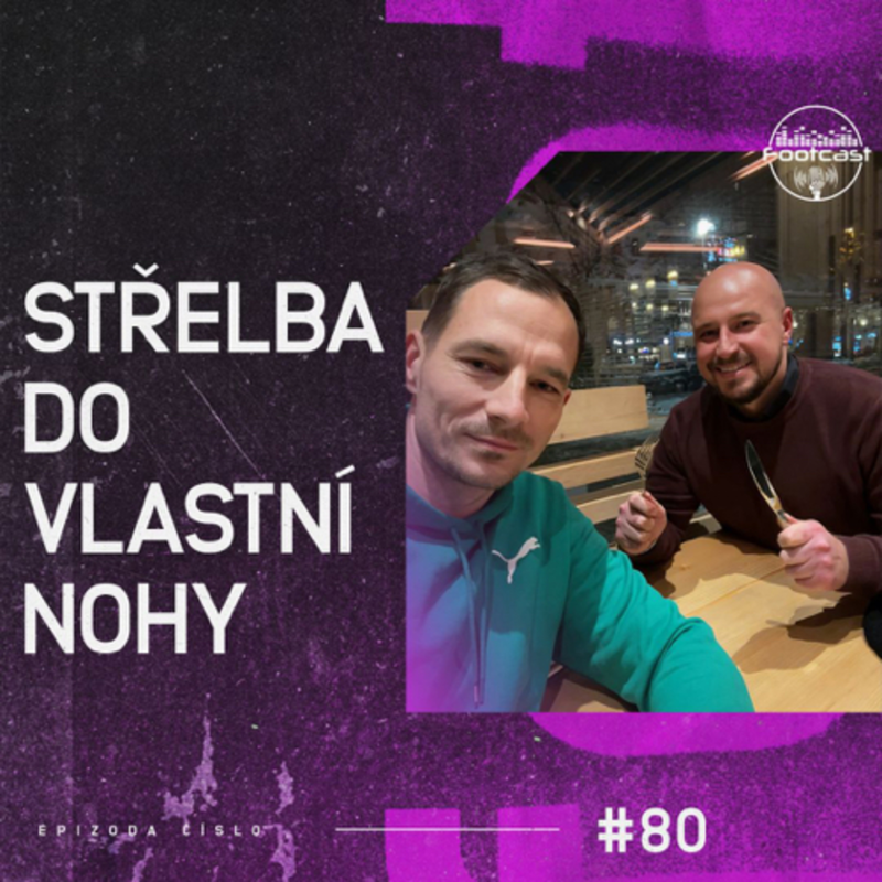 Obrázek epizody FOOTCAST #80 | Střelba do vlastní nohy