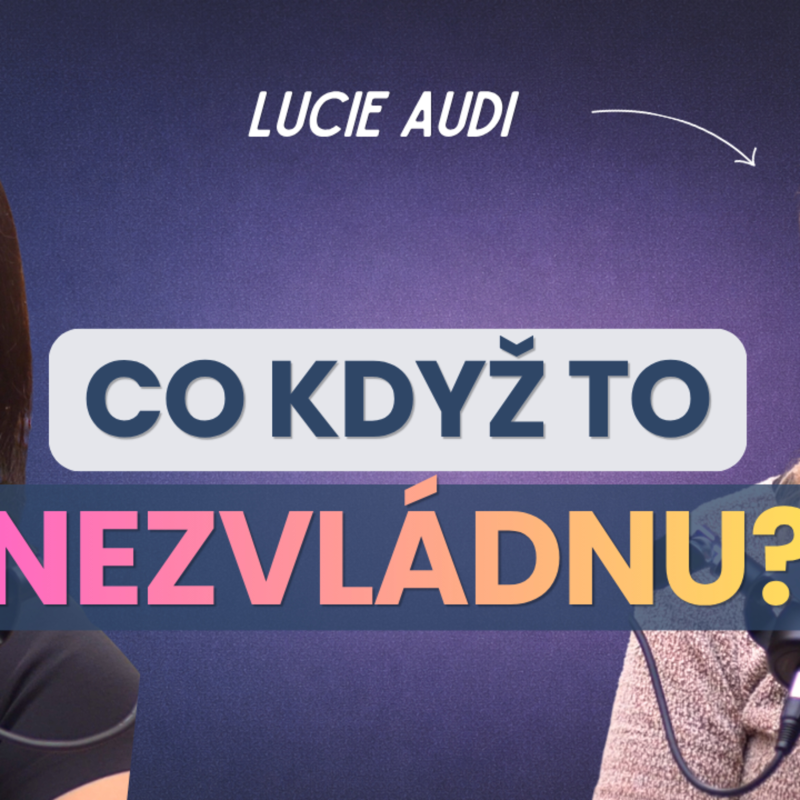 Obrázek epizody Rozvod ve 30. Jak přežít, když se život rozpadne z minuty na minutu? | Lucie Audi