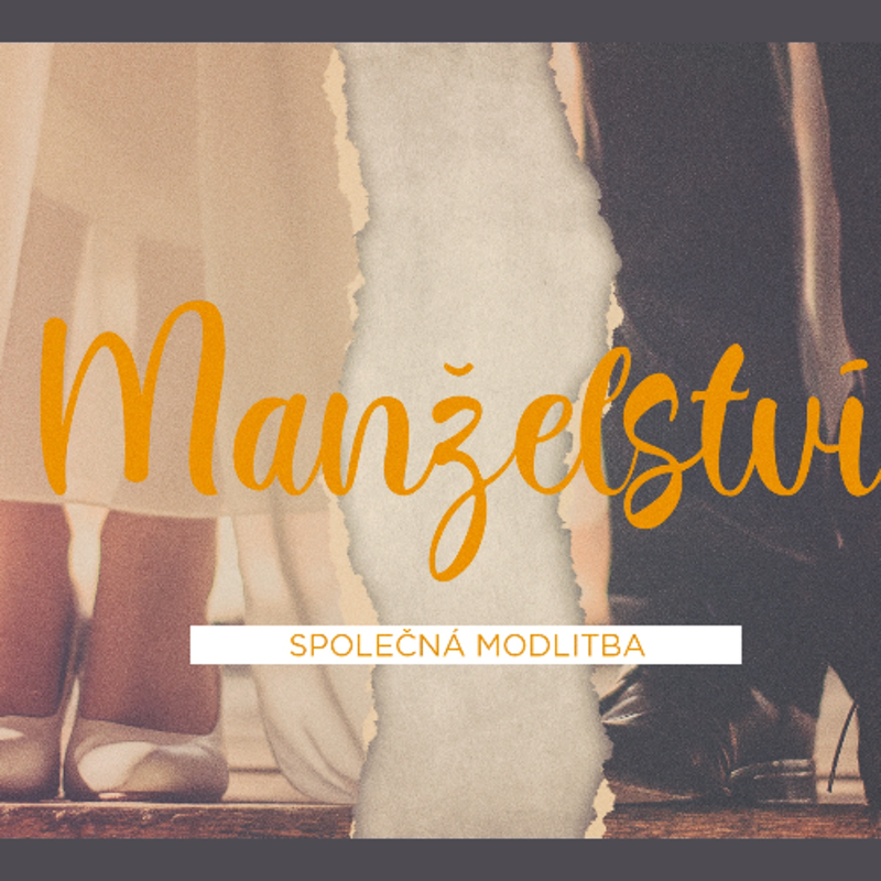 Obrázek epizody Manželství 1 - Společná modlitba - Honza Měrka (2.2.2025)