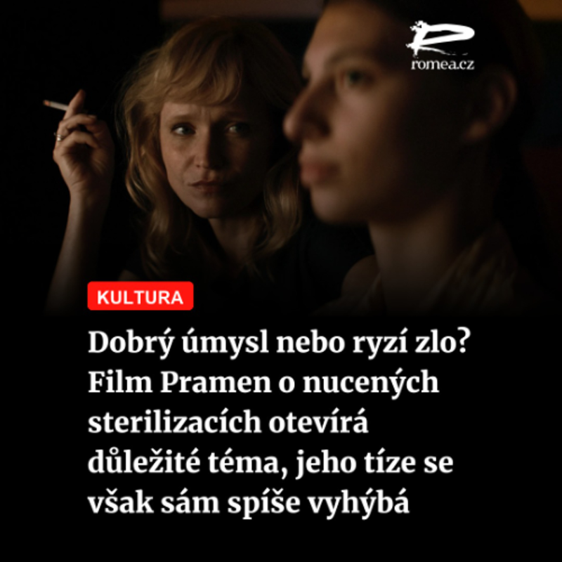 Obrázek epizody Dobrý úmysl, nebo ryzí zlo? Film Pramen o nucených sterilizacích otevírá důležité téma, jeho tíze se však sám spíše vyhýbá