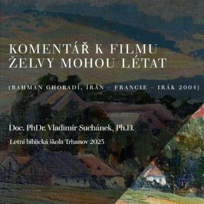 Obrázek epizody Komentář k filmu Želvy mohou létat - Doc. PhDr. Vladimír Suchánek, Ph.D.