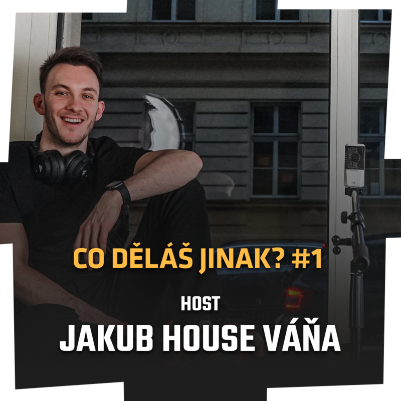 Obrázek epizody YOUTUBER JAKUB "HOUSE" VÁŇA, host podcastu CO DĚLÁŠ JINAK?! Spolupráce, instagram, marketing