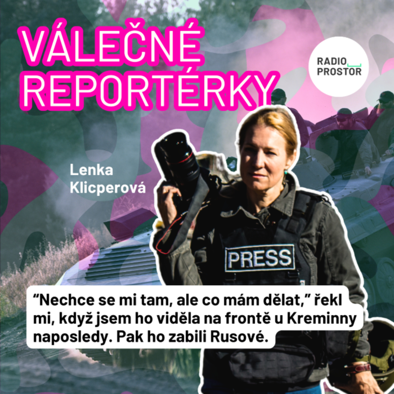 Obrázek epizody Lenka Klicperová: “Nechce se mi tam, ale co mám dělat,” řekl mi, když jsem ho viděla na frontě u Kreminny naposledy. Pak ho zabili Rusové