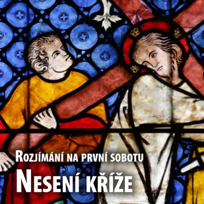 Obrázek epizody 2025-09-06 - Rozjímání na první sobotu - Nesení kříže