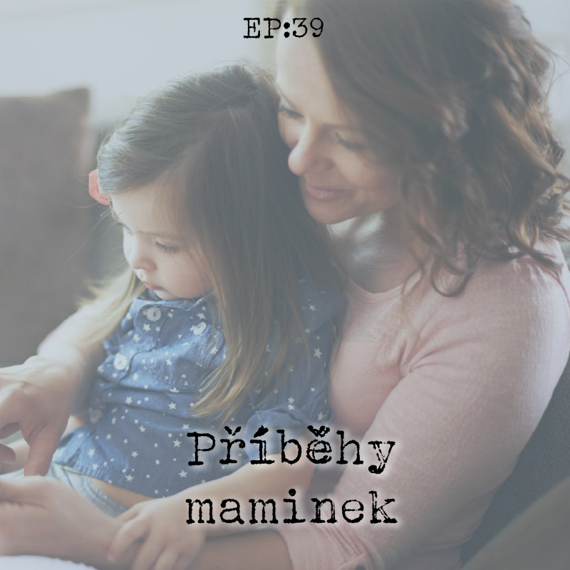 Obrázek epizody EP39: Příběhy maminek