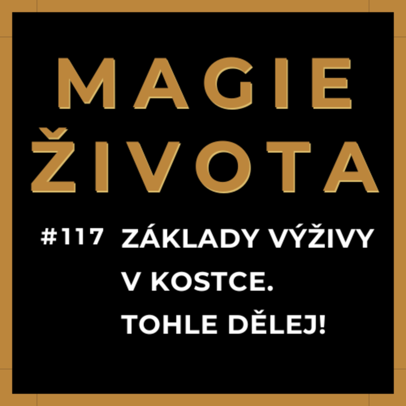 Obrázek epizody #117 - ZÁKLADY VÝŽIVY V KOSTCE | VŠE DŮLEŽITÉ CO POTŘEBUJEŠ VĚDĚT | TOHLE DĚLEJ!