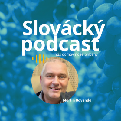 Obrázek epizody Slovácký podcast - Martin Gavenda