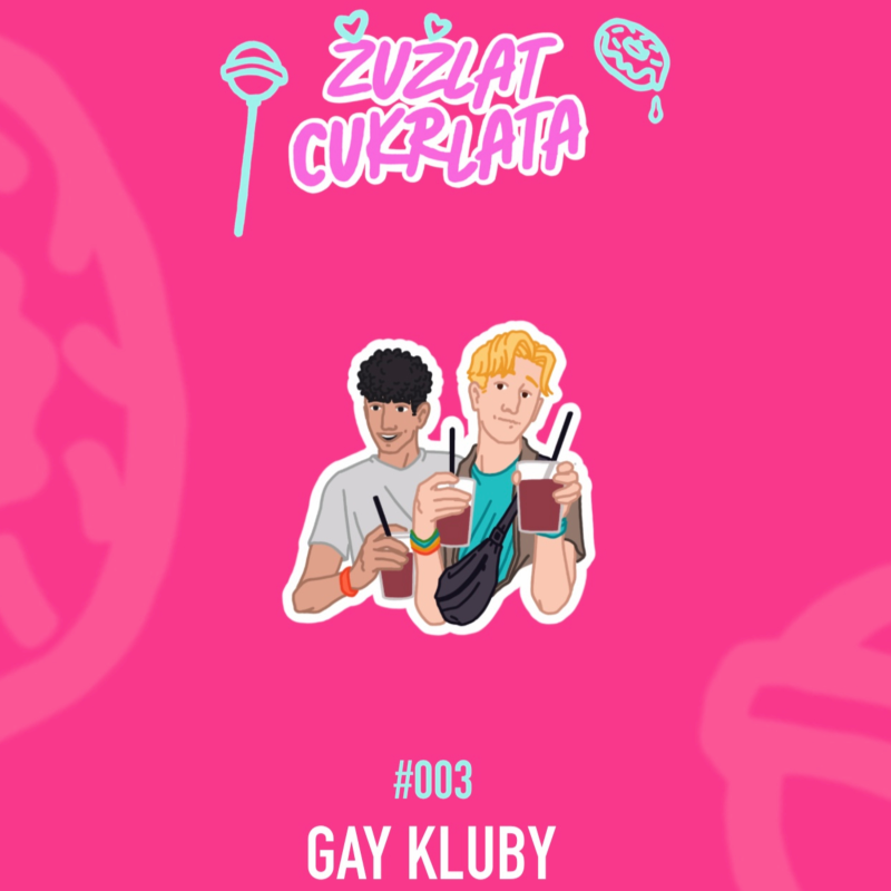 Obrázek epizody #003 Gay kluby | Žužlat cukrlata
