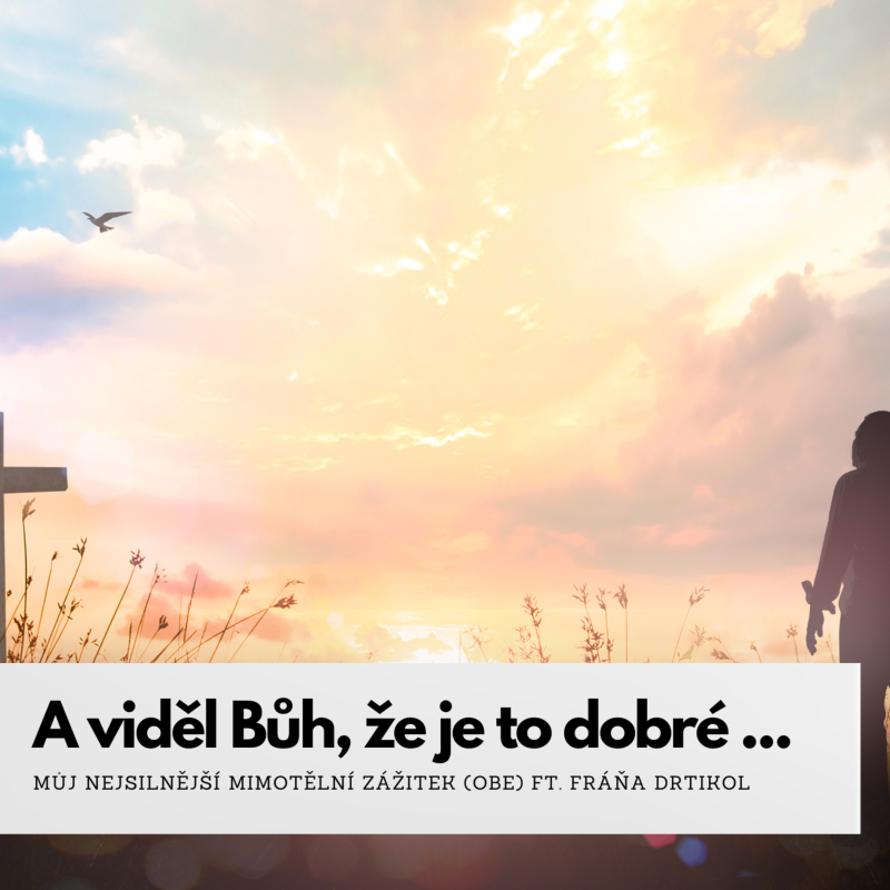 Obrázek epizody Můj nejsilnější mimotělní zážitek aneb viděl Bůh, že je to dobré (Pavel Vojtek ft. Fráňa Drtikol)