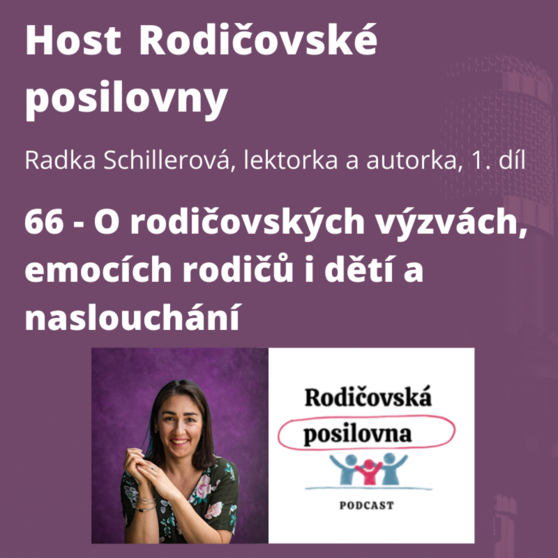 Obrázek epizody 66 - O rodičovských výzvách, emocích rodičů i dětí a naslouchání - Radka Schillerová - Host rodičovské posilovny