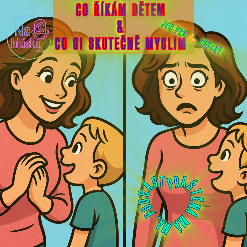 Obrázek epizody CO ŘÍKÁM DĚTEM & CO SI SKUTEČNĚ MYSLÍM