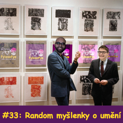 Obrázek epizody Co si myslíme o umění? - fylosofye #33