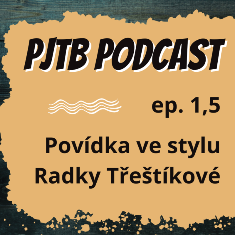 Obrázek epizody Ep. 1,5: Povídka ve stylu RADKY TŘEŠTÍKOVÉ