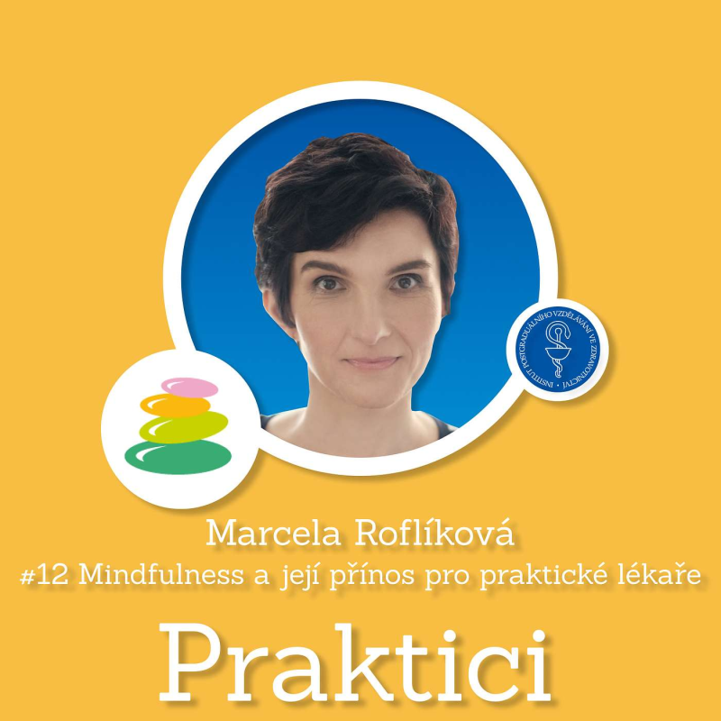 Obrázek epizody #12 Mindfulness a její přínos pro praktické lékaře | Marcela Roflíková