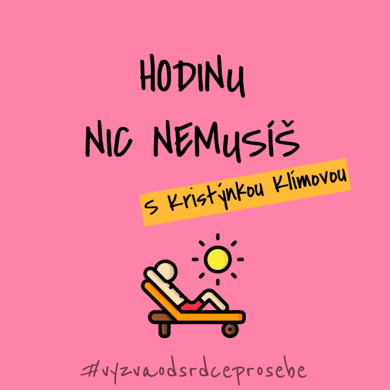 Obrázek epizody 14. Hodinu nic nemusíš s Kristýnkou Klímovou (O kousek blíž) #vyzvaodsrdceprosebe