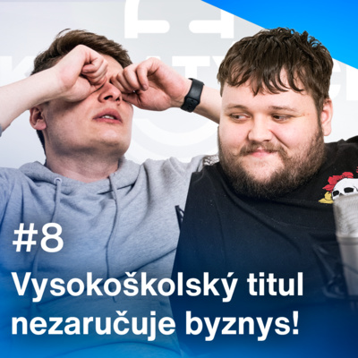 Obrázek epizody Vysokoškolský titul nezaručuje BYZNYS! #8