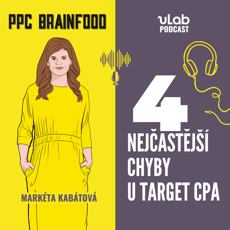Obrázek epizody PPC Brainfood: 4 nejčastější chyby u target CPA | uLab podcast