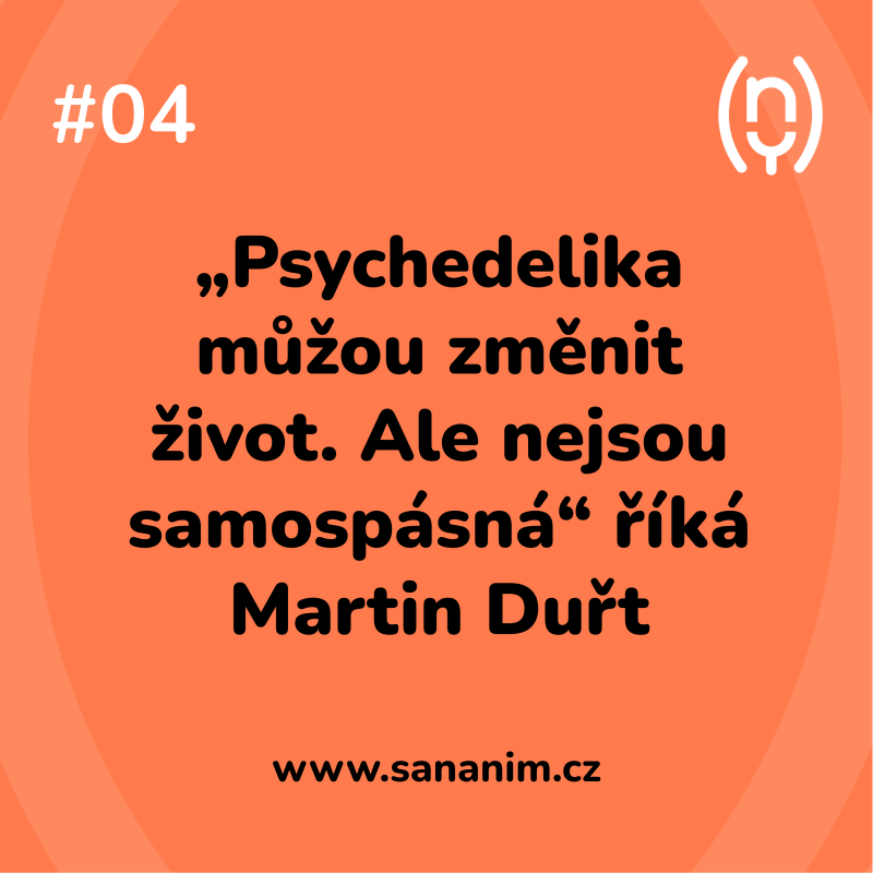 Obrázek epizody „Psychedelika můžou změnit život. Ale nejsou samospásná“ říká Martin Duřt