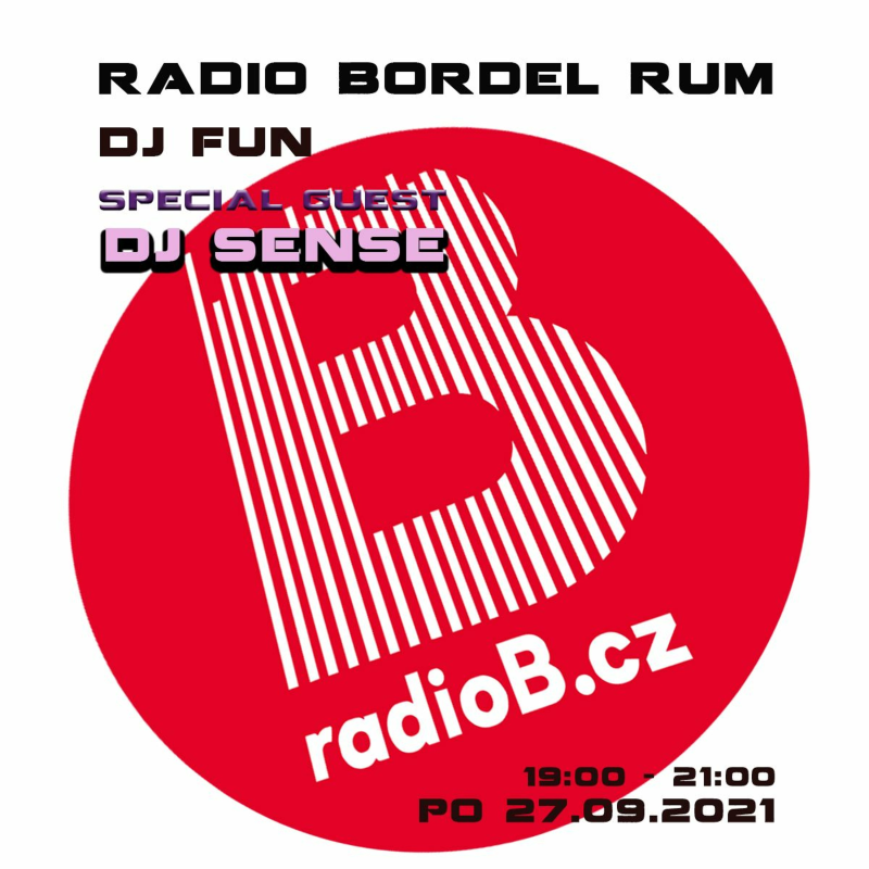 Obrázek epizody Radio B - Bordel Rum: DJ Fun / guest DJ Sense / 27.9.2021
