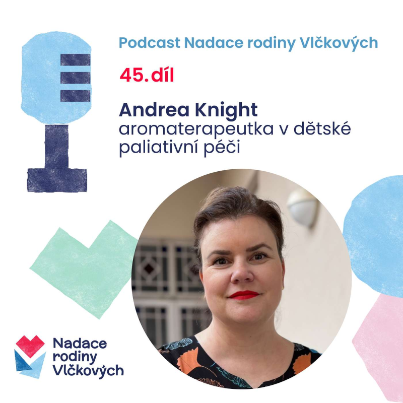 Obrázek epizody Mnohdy pečuji o dětského pacienta i o rodiče, říká aromaterapeutka Andrea Knight