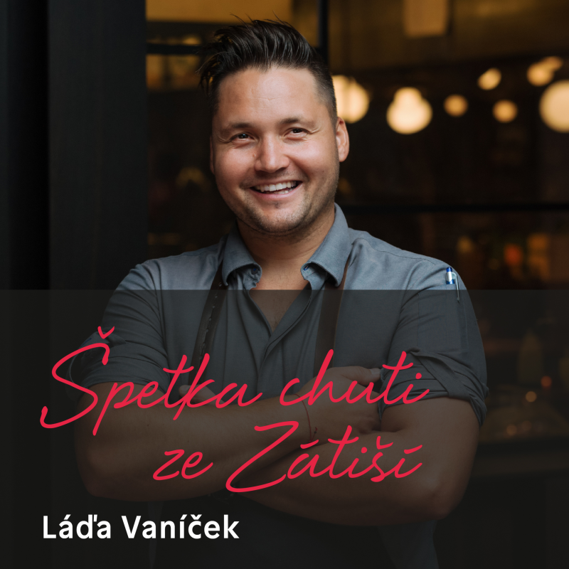 Obrázek epizody Láďa Vaníček o šikaně v kuchyni, práci šéfkuchaře i trendech ve vaření