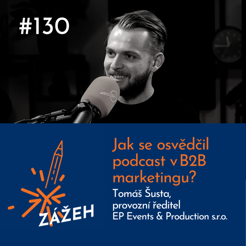 Obrázek epizody 130: Tomáš Šusta | Jak se osvědčil podcast v B2B marketingu