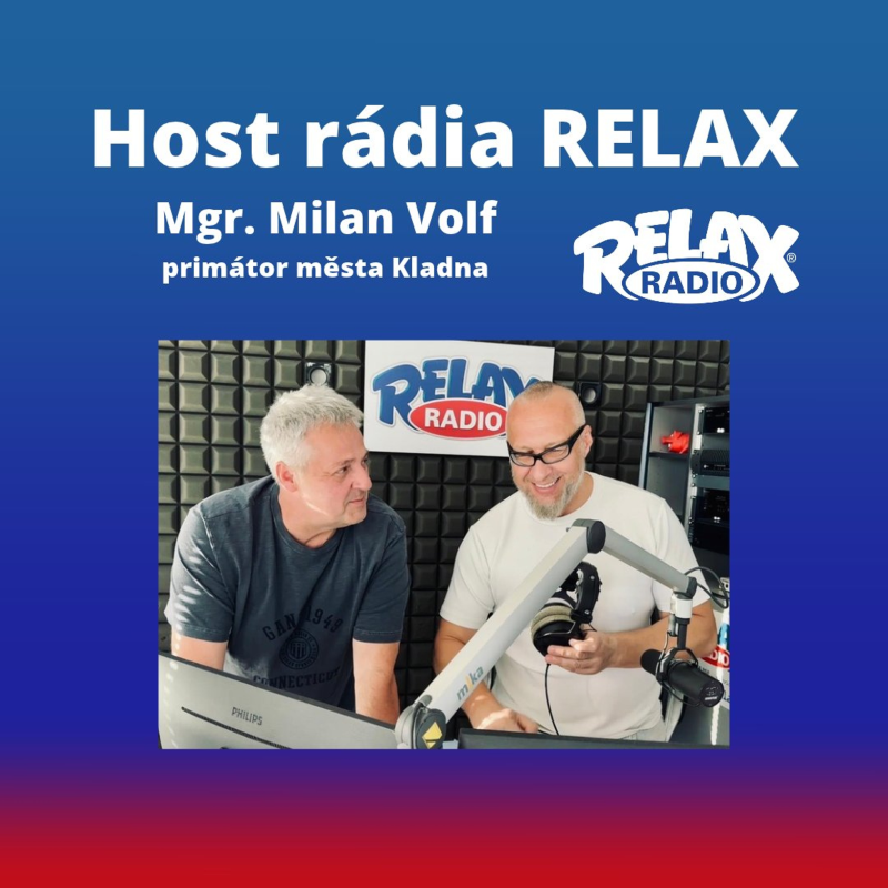 Obrázek epizody Host Rádia Relax - Mgr. Milan Volf - Primátor města Kladna