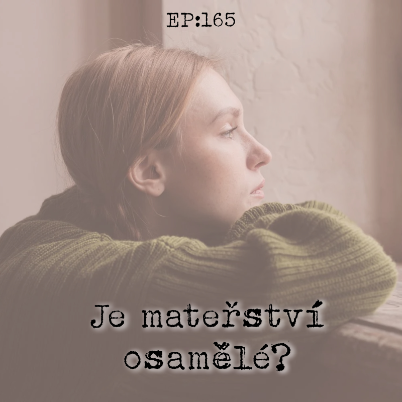 Obrázek epizody EP165: Je mateřství osamělé?
