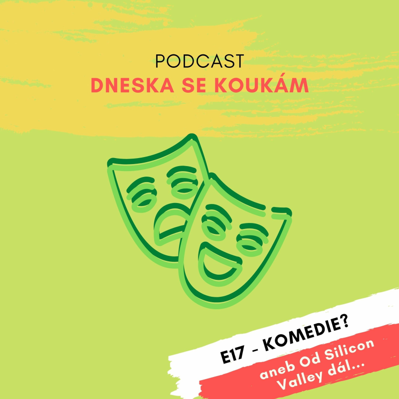 Obrázek epizody E17 – Komedie? aneb Od Silicon Valley dál...