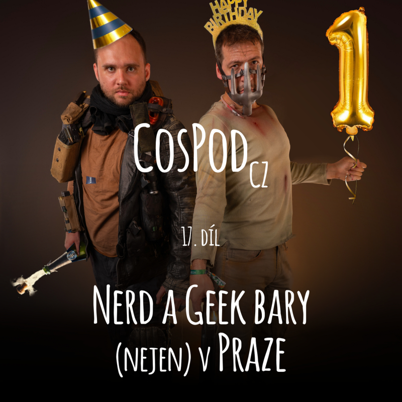 Obrázek epizody Cospod CZ slaví rok! | 17. Díl - Nerd a Geek bary (hlavně v Praze)