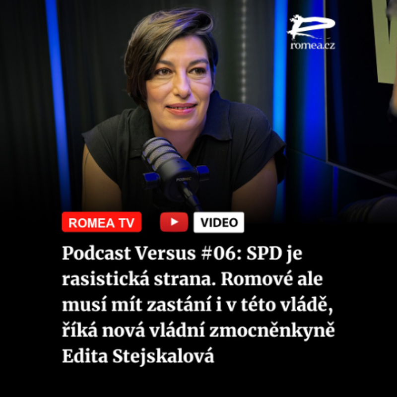 Obrázek epizody Podcast Versus #06: SPD je rasistická strana. Romové ale musí mít zastání i v této vládě, říká nová vládní zmocněnkyně Edita Stejskalová