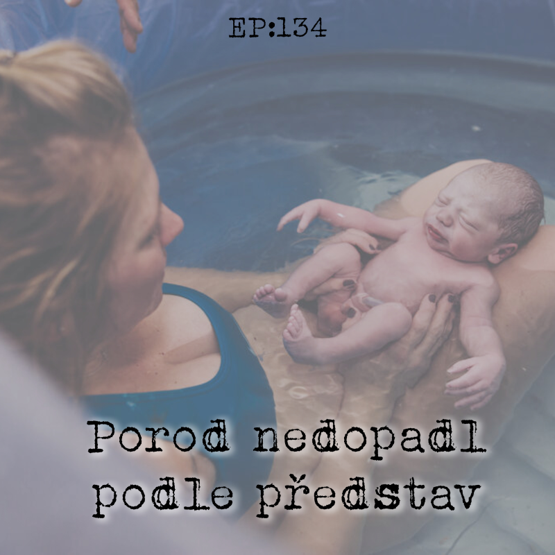 Obrázek epizody EP134: Porod nedopadl podle představ