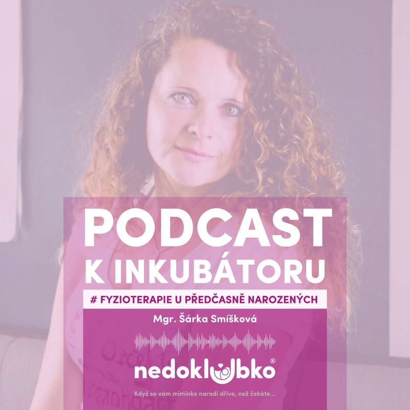 Obrázek epizody 🎙️FYZIOTERAPIE U PŘEDČASNĚ NAROZENÝCH 💜 Mgr. Šárka Smíšková