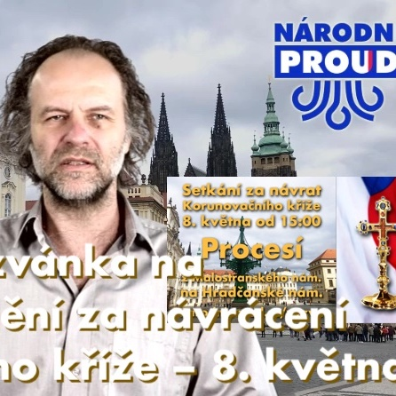 Obrázek epizody Vysílání Národního proudu – Pozvánka na shromáždění 8.5. za navrácení korunovačního kříže